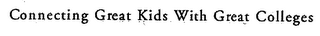 CONNECTING GREAT KIDS WITH GREAT COLLEGES