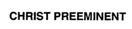 CHRIST PREEMINENT