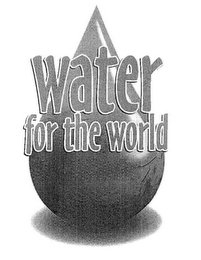 WATER FOR THE WORLD