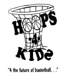 HOOPS -4- KIDS "4 THE FUTURE OF BASKETBALL..."