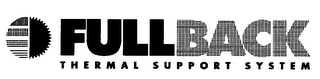 FULLBACK THERMAL SUPPORT SYSTEM