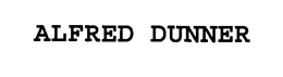 ALFRED DUNNER