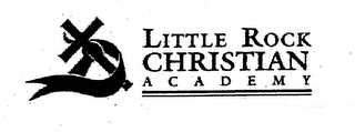 LITTLE ROCK CHRISTIAN ACADEMY