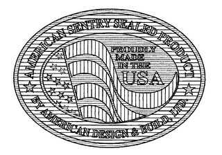 AMERICAN SENTRY SEALED PRODUCT BY AMERICAN DESIGN & BUILD, LTD. PROUDLY MADE IN THE USA