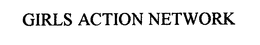 GIRLS ACTION NETWORK