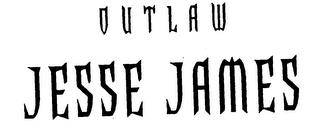 OUTLAW JESSE JAMES