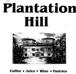PLANTATION HILL COFFEE JUICE WINE PASTRIES