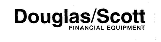 DOUGLAS/SCOTT FINANCIAL EQUIPMENT