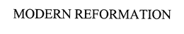 MODERN REFORMATION