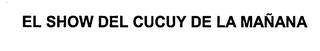 EL SHOW DEL CUCUY DE LA MANANA