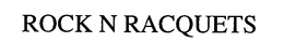 ROCK N RACQUETS
