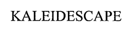 KALEIDESCAPE