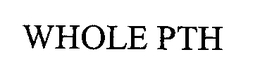 WHOLE PTH