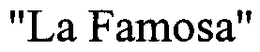 LA FAMOSA