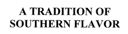 A TRADITION OF SOUTHERN FLAVOR