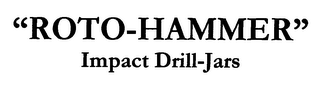 "ROTO-HAMMER" IMPACT DRILL-JARS