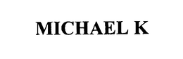 MICHAEL K