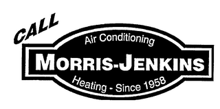 CALL MORRIS-JENKINS AIR CONDITIONING HEATING - SINCE 1958