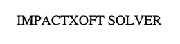 IMPACTXOFT SOLVER