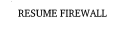 RESUME FIREWALL