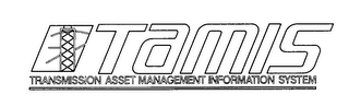 TAMIS TRANSMISSION ASSET MANAGEMENT INFORMATION SYSTEM