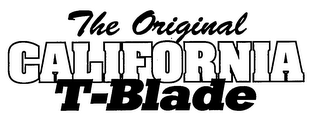 THE ORIGINAL CALIFORNIA T-BLADE