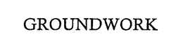 GROUNDWORK