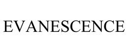 EVANESCENCE