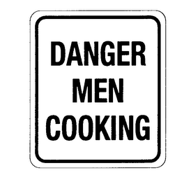 DANGER MEN COOKING