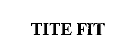 TITE FIT
