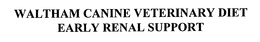 WALTHAM CANINE VETERINARY DIET EARLY RENAL SUPPORT