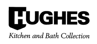 HUGHES KITCHEN AND BATH COLLECTION