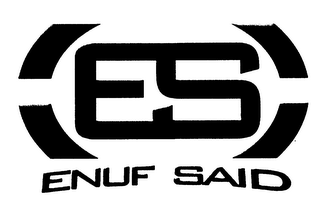 ES ENUF SAID