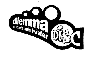 DILEMMA DISC THE ULIMATE BRAIN TWISTER