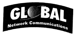 GLOBAL NETWORK COMMUNICATION