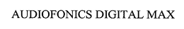 AUDIOFONICS DIGITAL MAX