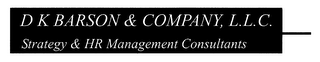 D K BARSON & COMPANY, L.L.C. STRATEGY & HR MANAGEMENT CONSULTANTS