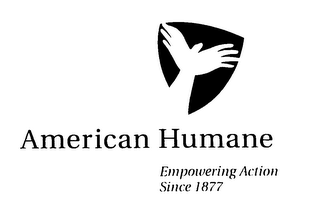 AMERICAN HUMANE EMPOWERING ACTION SINCE 1877