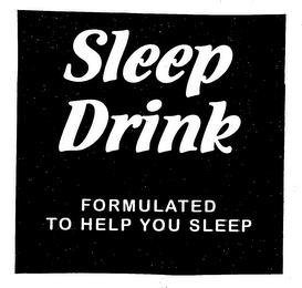 SLEEP DRINK FORMULATED TO HELP YOU SLEEP