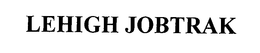 LEHIGH JOBTRAK