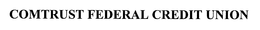 COMTRUST FEDERAL CREDIT UNION