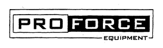PRO FORCE EQUIPMENT