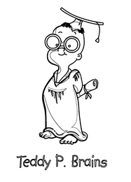 TEDDY P. BRAINS