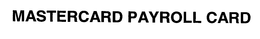 MASTERCARD PAYROLL CARD trademark