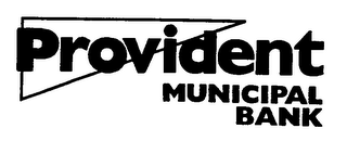 PROVIDENT MUNICIPAL BANK