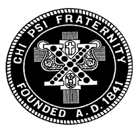 CHI PSI FRATERNITY FOUNDED A.D. 1841