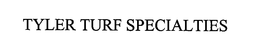 TYLER TURF SPECIALTIES