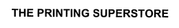 THE PRINTING SUPERSTORE