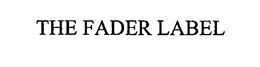 THE FADER LABEL