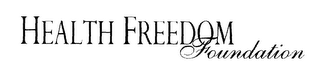 HEALTH FREEDOM FOUNDATION